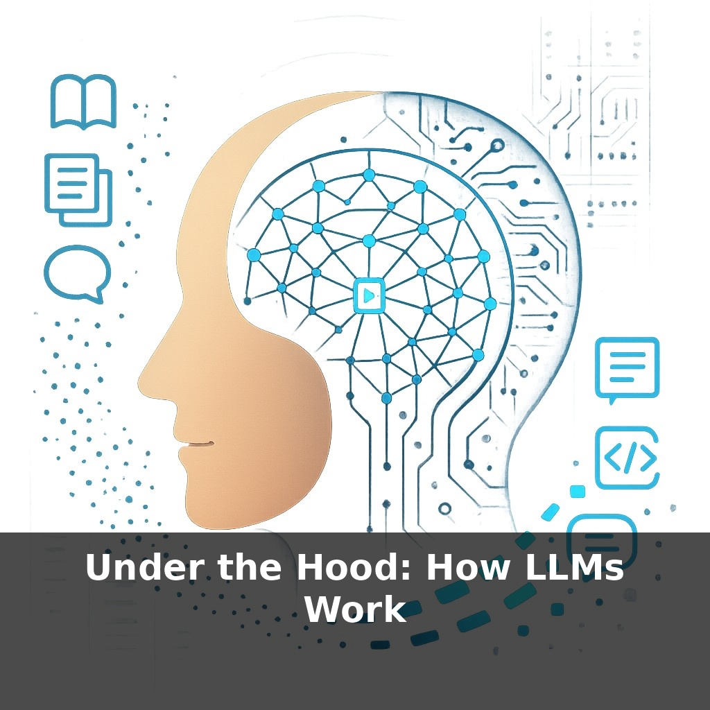 Under the Hood: How LLMs Work
