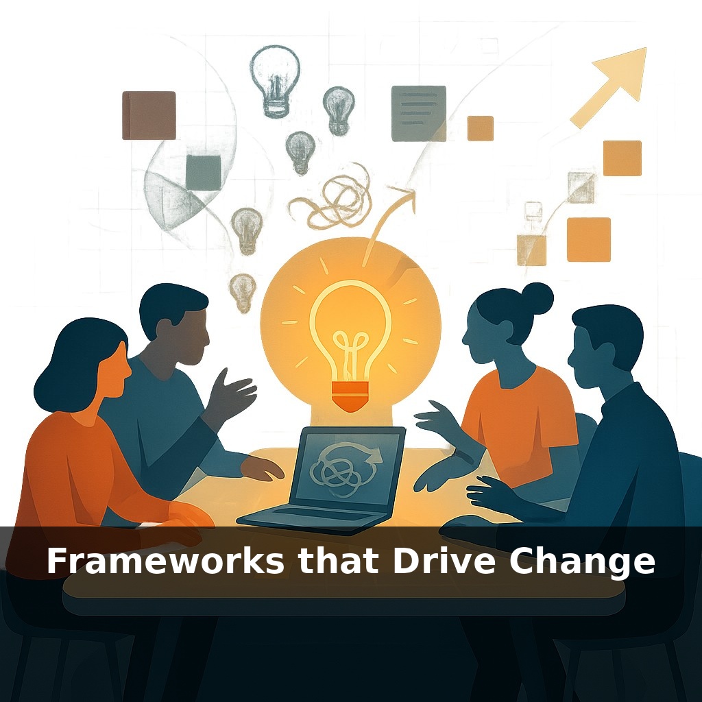 Frameworks that Drive Change